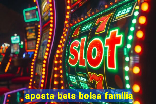 aposta bets bolsa familia